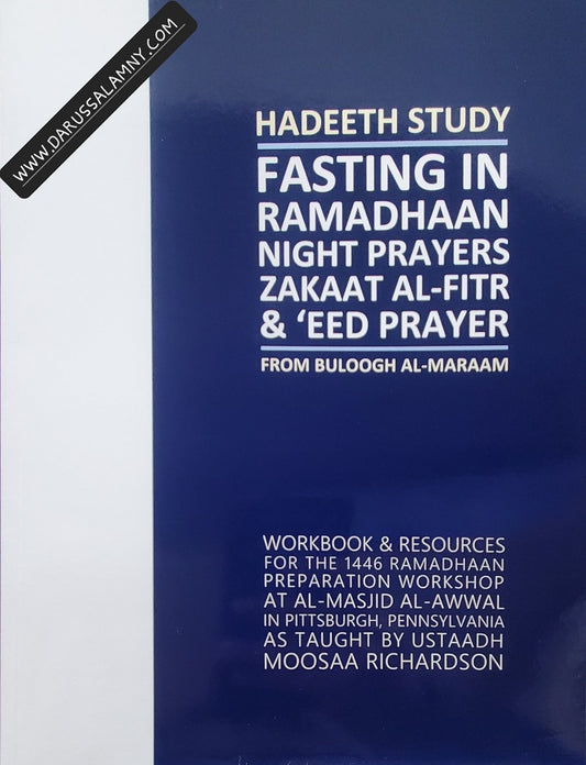 Hadeeth Study Fasting in Ramadhaan Night Prayers Zakaat Al-Fitr & Eed Prayer (Workbook)