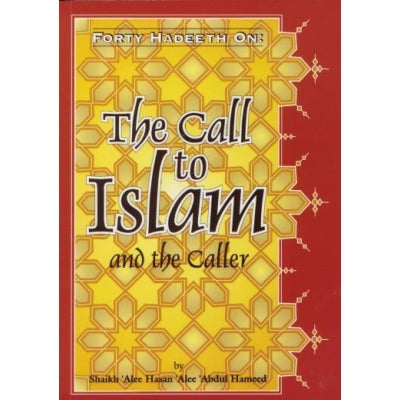 40 Hadith on Call to Islam &amp; The Caller