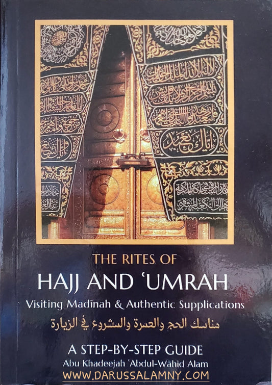 The Rites of Hajj And Umrah Visiting Madinah &amp; Authentic Supplications A Step by Step Guide