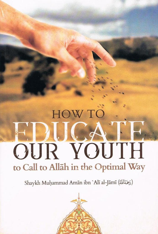 How to Educate Our Youth to Call to Allah in the Optimal Way