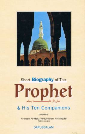 Short Biography of the Prophet (sallallaahu 'alaihi wa sallam) &amp; His Ten Companions
