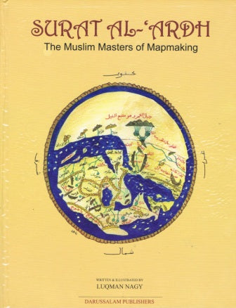 Surat Al-'Ardh The Muslim Masters of Mapmaking HB