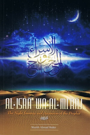 al-Israa Wa al-Miraaj: The Night Journey and Ascension of the Prophet (sallallaahu 'alaihi wa sallam)
