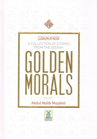 Golden Morals: A Collection of Stories from the Seerah HB