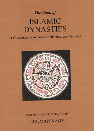 THE BOOK OF ISLAMIC DYNASTIES "A CELEBRATION OF ISLAMIC HISTORY &amp; CULTURE"