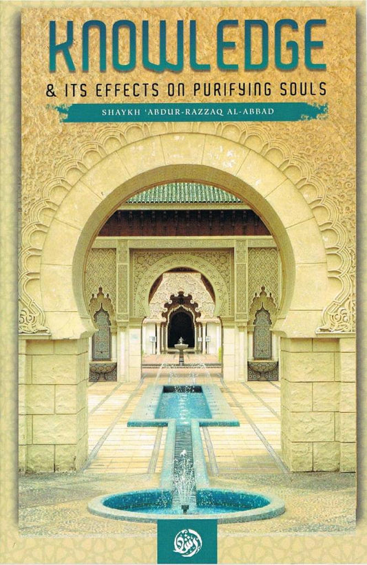 Knowledge &amp; Its Effects on Purifying Souls