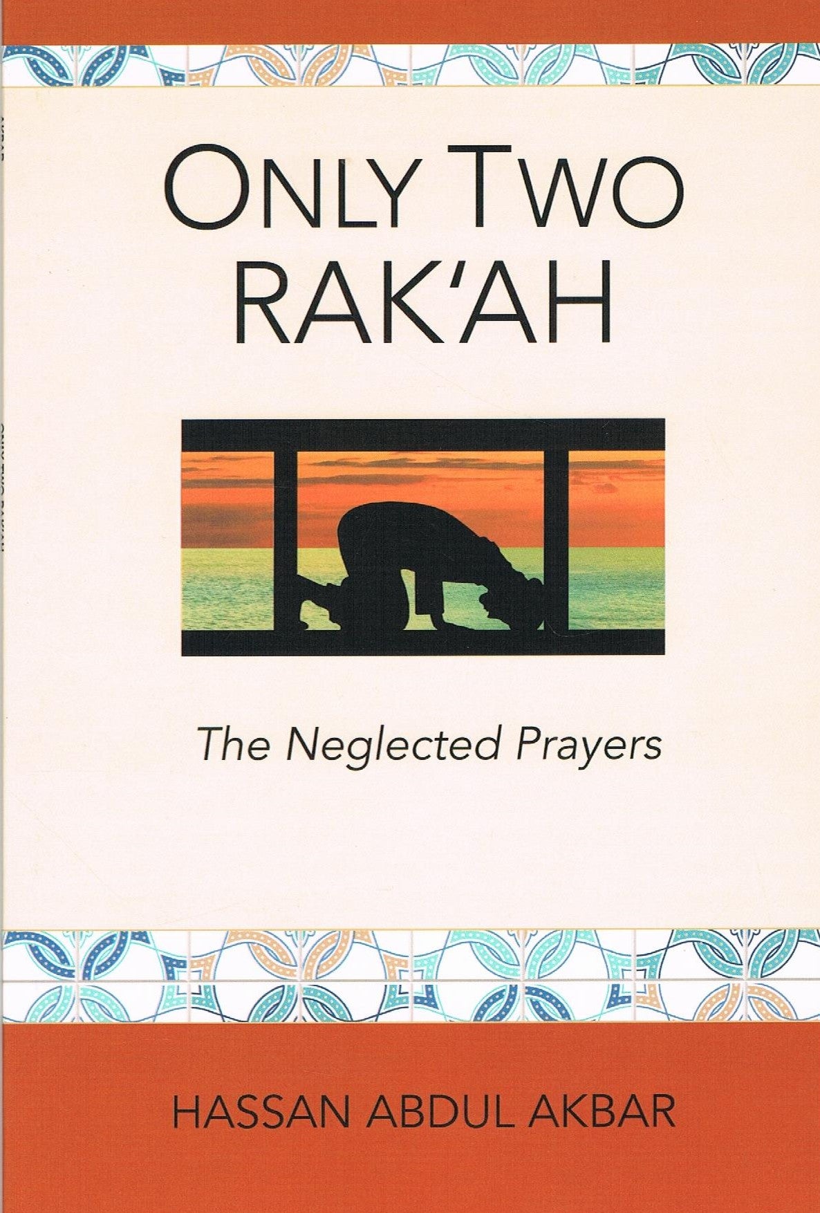 ONLY TWO RAK'AH The Neglected Prayers By Hassan Abdul Akbar