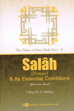 The Pillars of Islam Made Easy-2: Salah (Prayer) and Its Essential Conditions