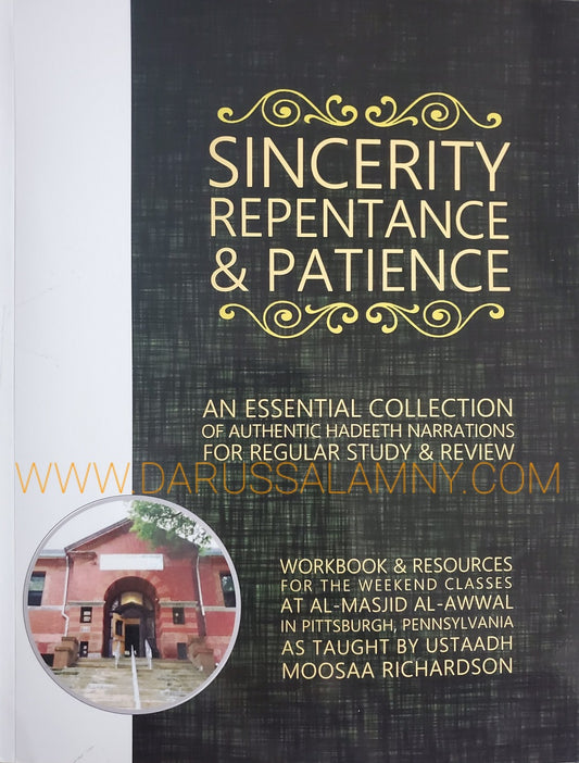 Sincerity Repentance & Patience-An Essential Collection for Authentic Hadeeth Narations (Workbook & Resources)