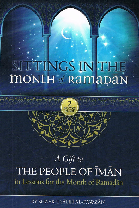 Sittings in The Month of Ramadan-A Gift to The People of Iman (Paperback)