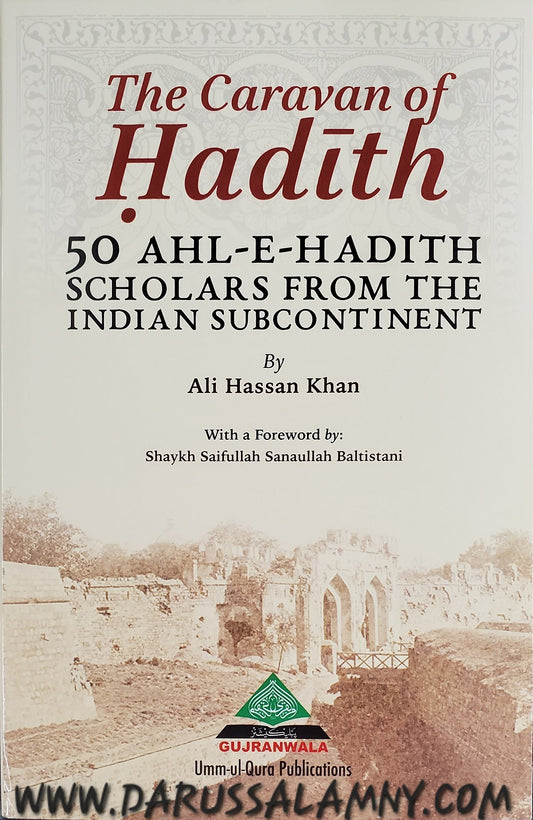 The Caravan of Hadith: 50 Ahl-E-Hadith Scholars From The Indian Subcontinent
