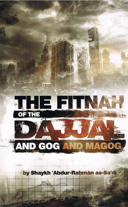 The Fitnah of The Dajjal and Gog and Magog