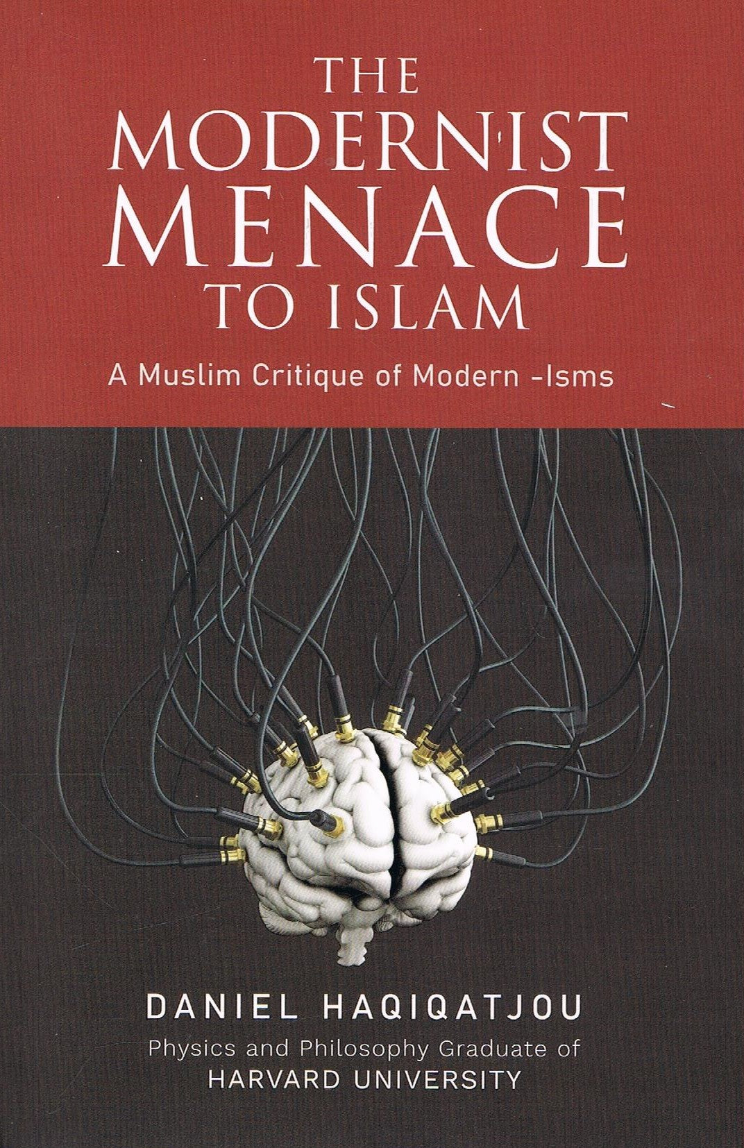 The Modernist Menace To Islam-A Muslim Critique of Modern -Isms