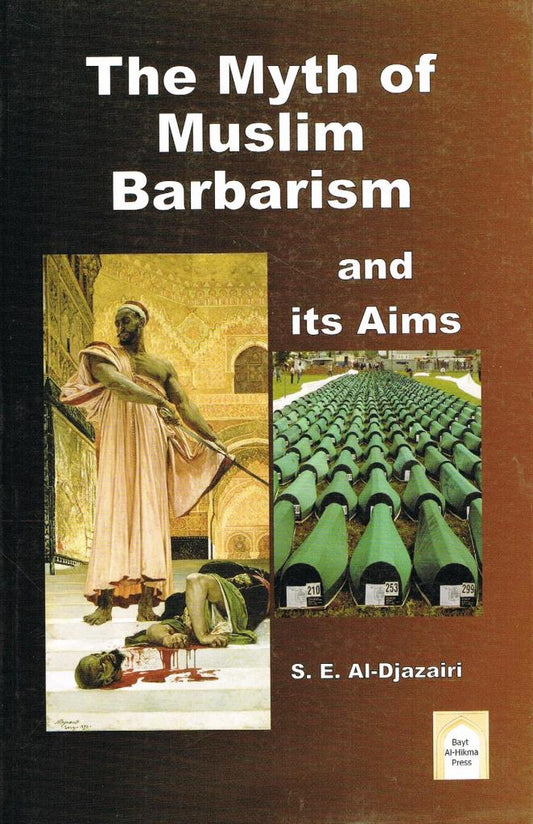 The Myth of Muslim Barbarism and its Aims