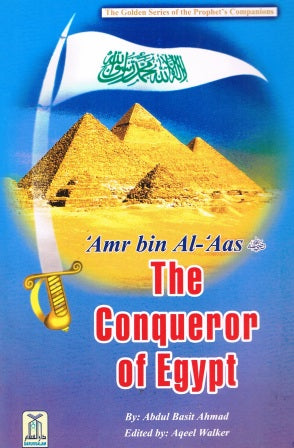 Amr Bin Al-Aas The Conqueror Of Egypt