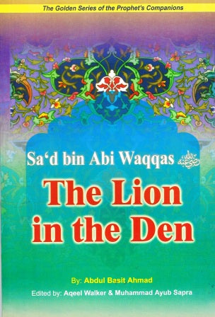 Sa'd Bin Abi Waqqas The Lion in The den