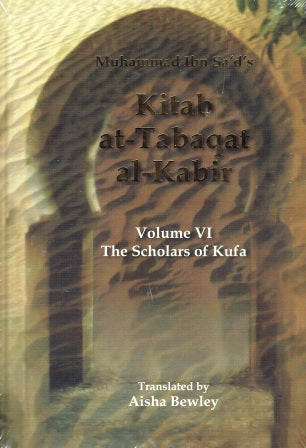 Kitab At-Tabaqat Al-Kabir Vol VI "The Scholare of Kufa"