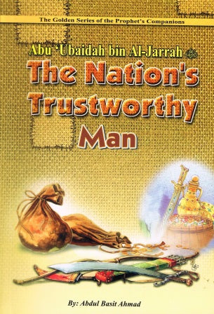 Abu Ubaidah bin Al-Jarrah The Nation's Trustworthy Man