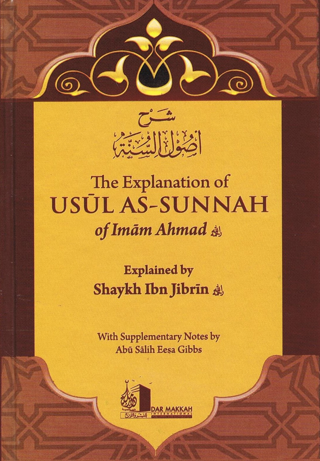 The Explanation of Usul As Sunnah of Imam Ahmad Explained by Shaykh Ibn Jibrin