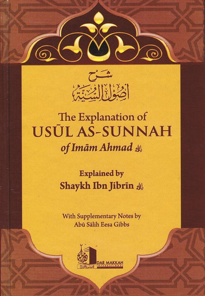 The Explanation of Usul As Sunnah of Imam Ahmad Explained by Shaykh Ibn Jibrin